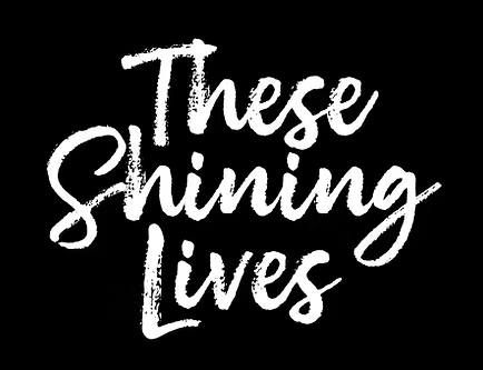 These Shining Lives