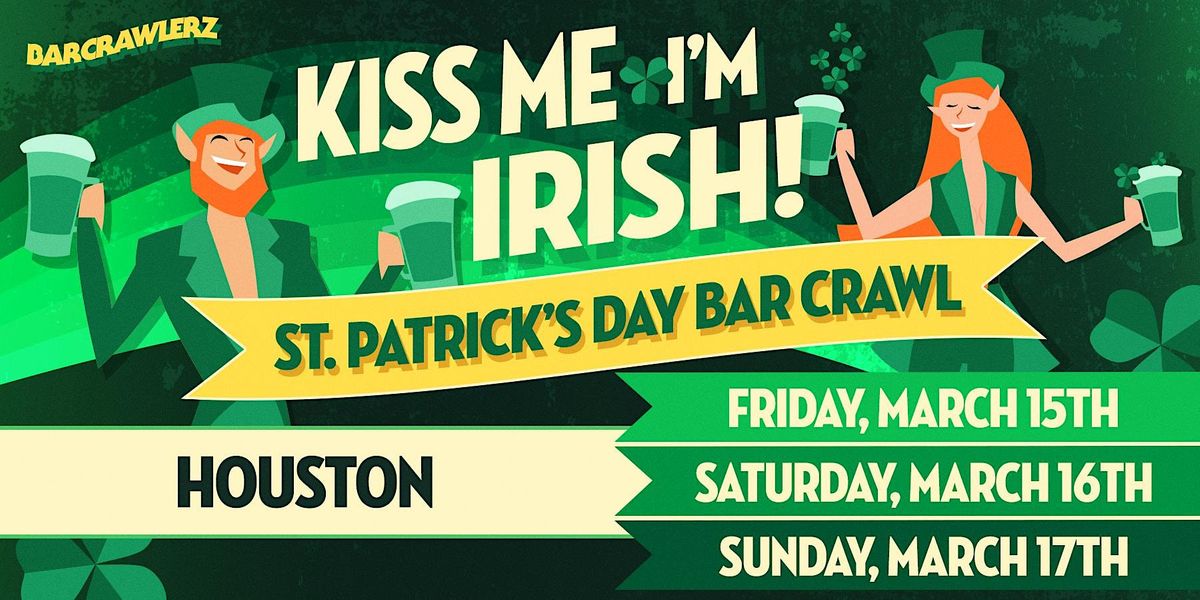 Kiss Me, I'm Irish: Houston St. Patrick's Day Bar Crawl (3 Days)