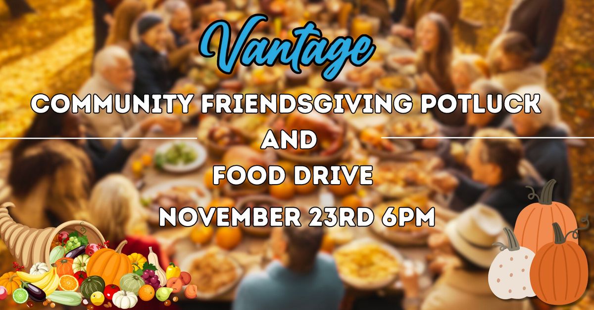 Friendsgiving potluck and Food drive at the Vantage