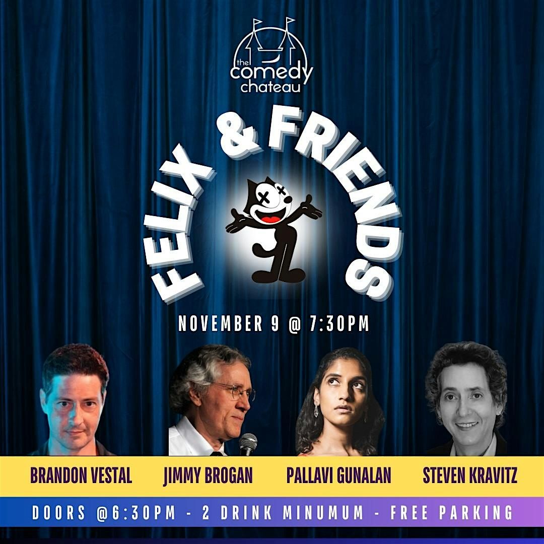 Felix and Friends at the Comedy Chateau (11\/9)