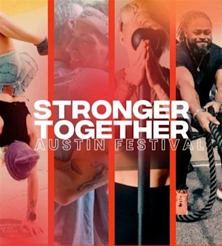 RSVP through SweatPals: STRONGER TOGETHER FESTIVAL AUSTIN | $45-$85\/person