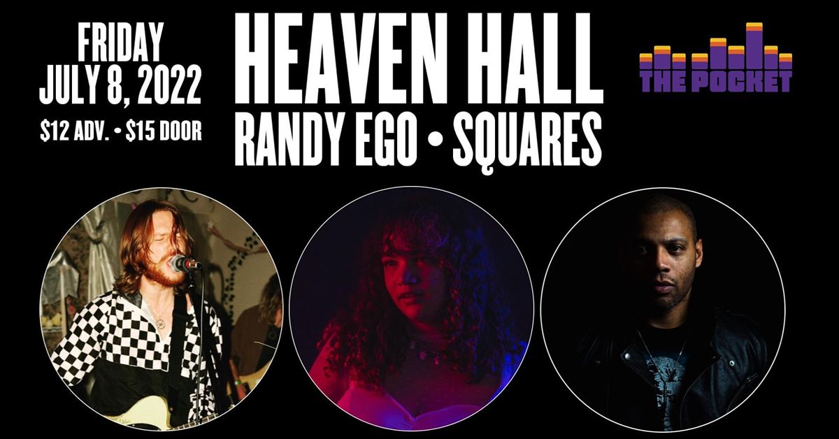 The Pocket Presents: Heaven Hall w\/ Randy Ego + Squares
