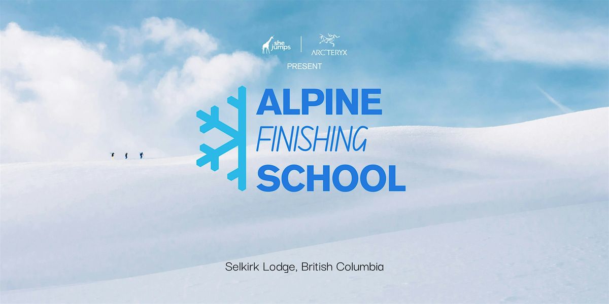 2025 SheJumps Alpine Finishing School | BC | Presented by Arc'teryx