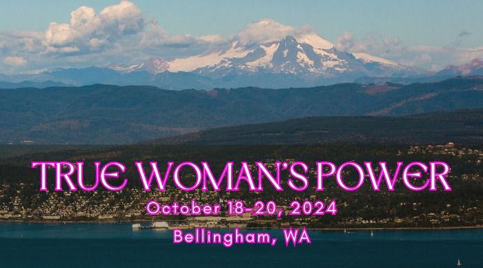 True Woman's Power (October 18-20, 2024)