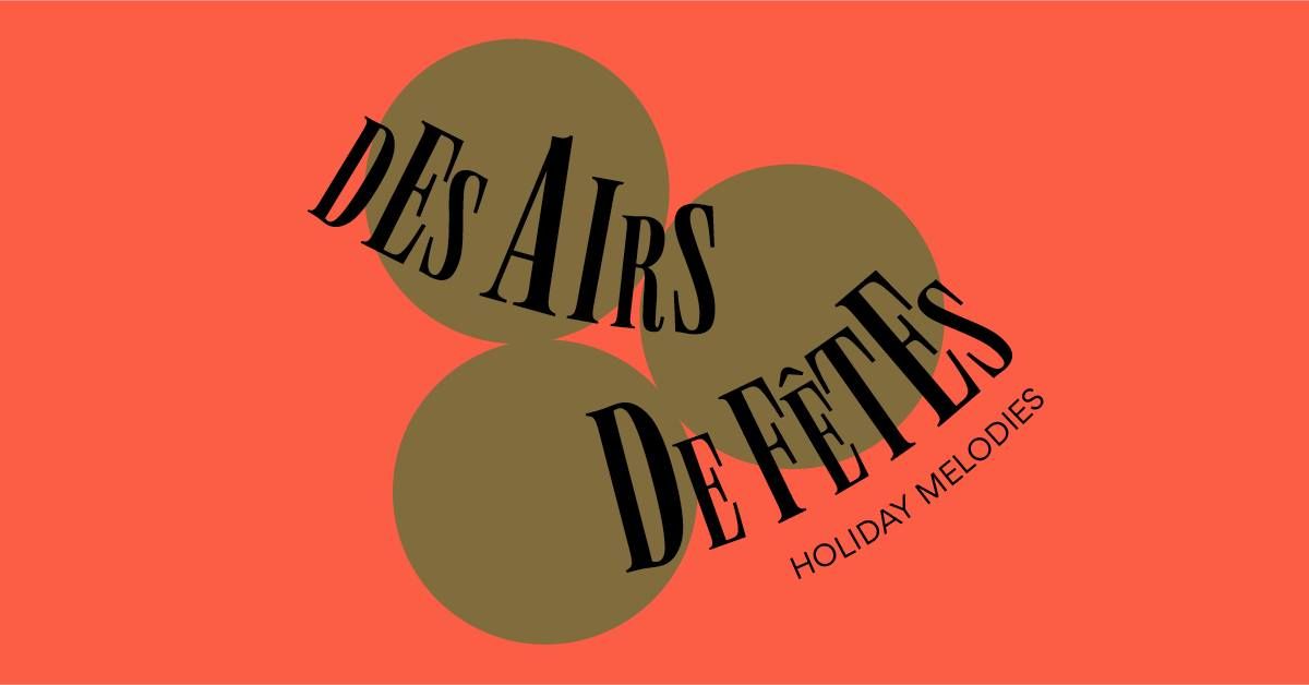 Des airs de f\u00eates \/ Des Holiday Melodies