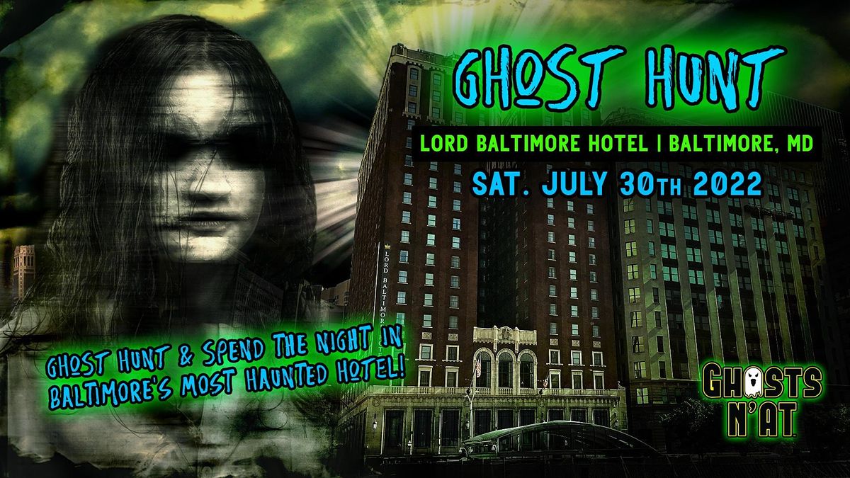 Ghost Hunt at the Lord Baltimore Hotel | Sat. July 30th 2022 Baltimore, MD