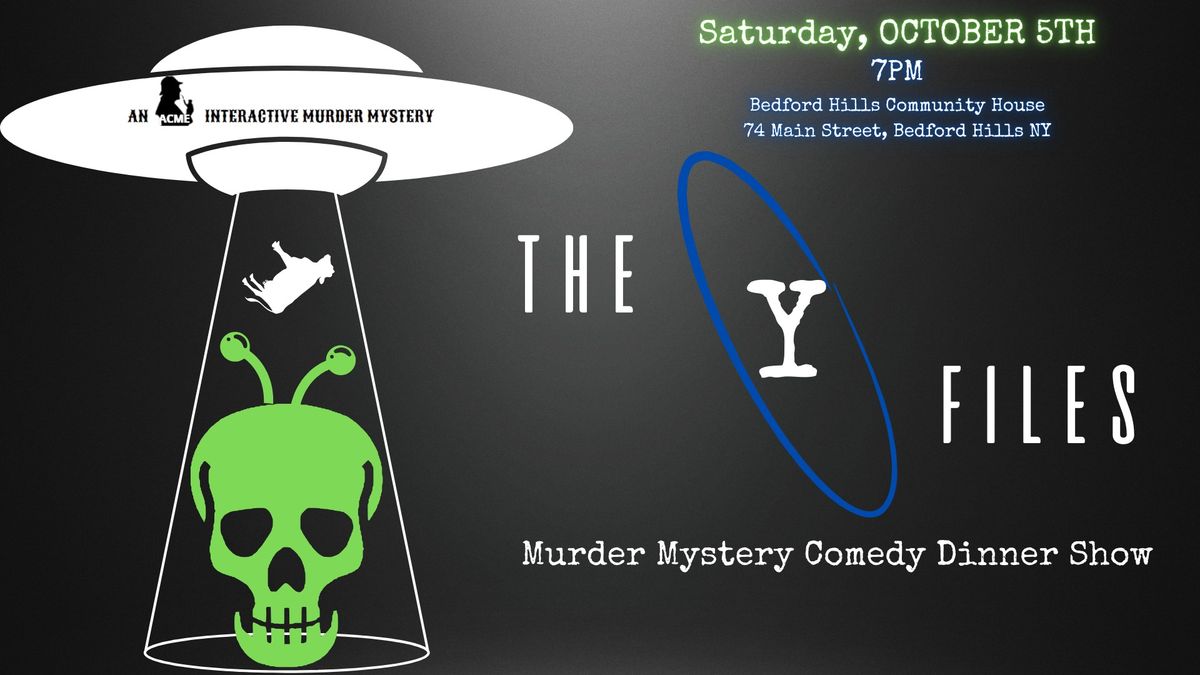 \ud83d\udc7dTHE Y-FILES\ud83d\udc80 Murder Mystery Comedy Dinner Show