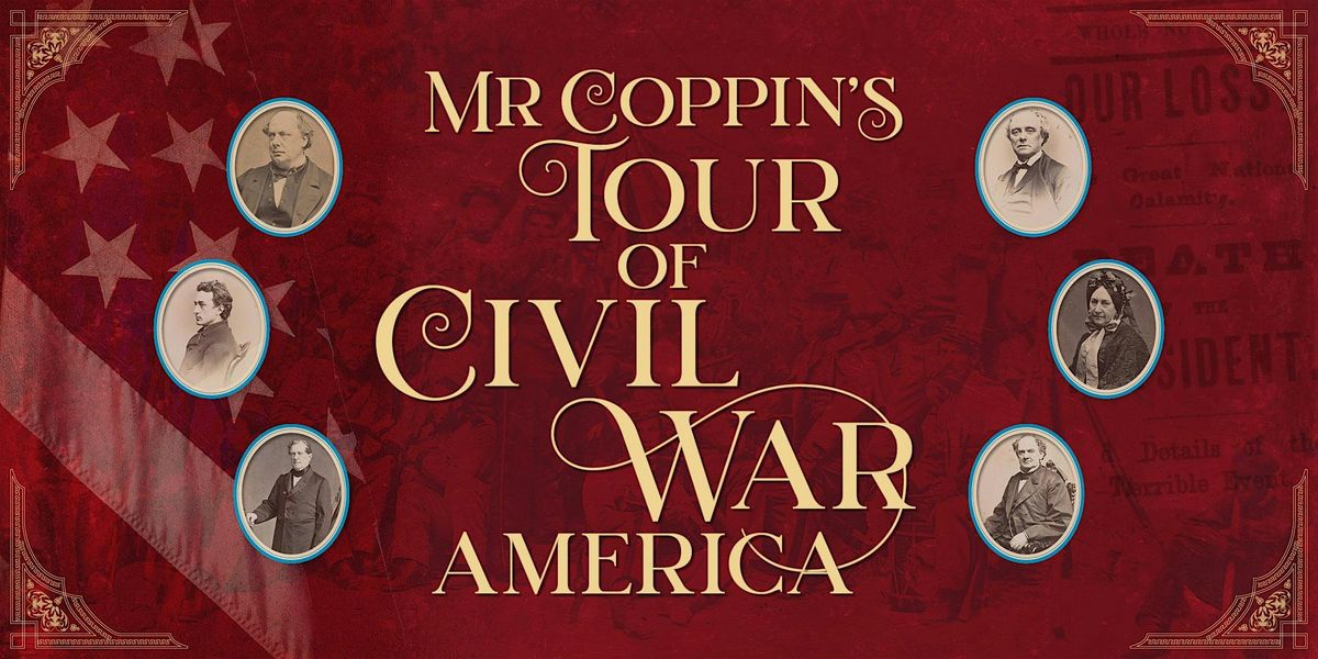 Mr Coppin\u2019s Tour of Civil War America