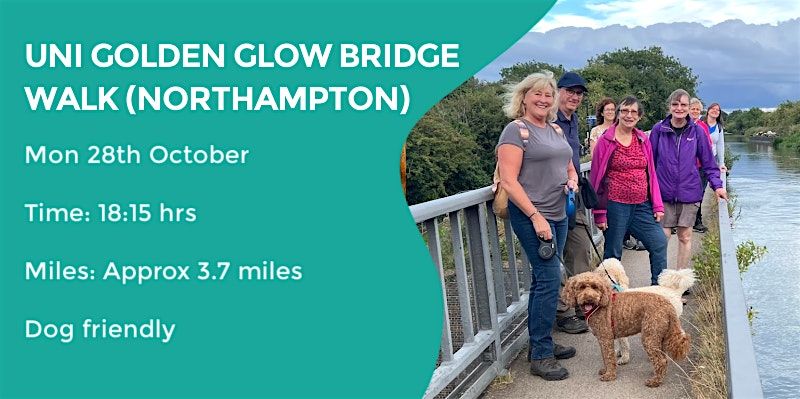 UNI GOLDEN BRIDGE GLOW WALK (NORTHAMPTON) | 3.7 MILES | EASY | NORTHANTS