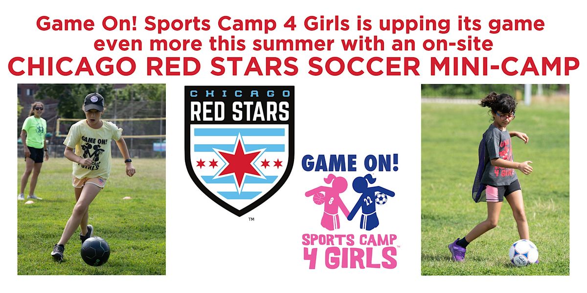 Game On! Sports Camp 4 Girls hosts Chicago Red Stars Soccer Mini-Camp
