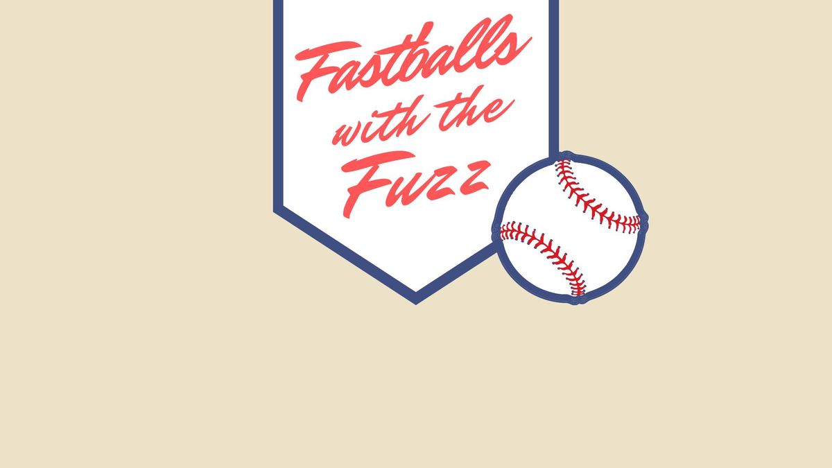 Fastballs with the Fuzz