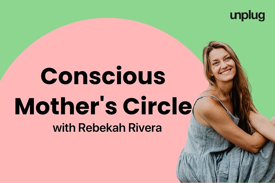 Conscious Mother's Circle with Rebekah Rivera