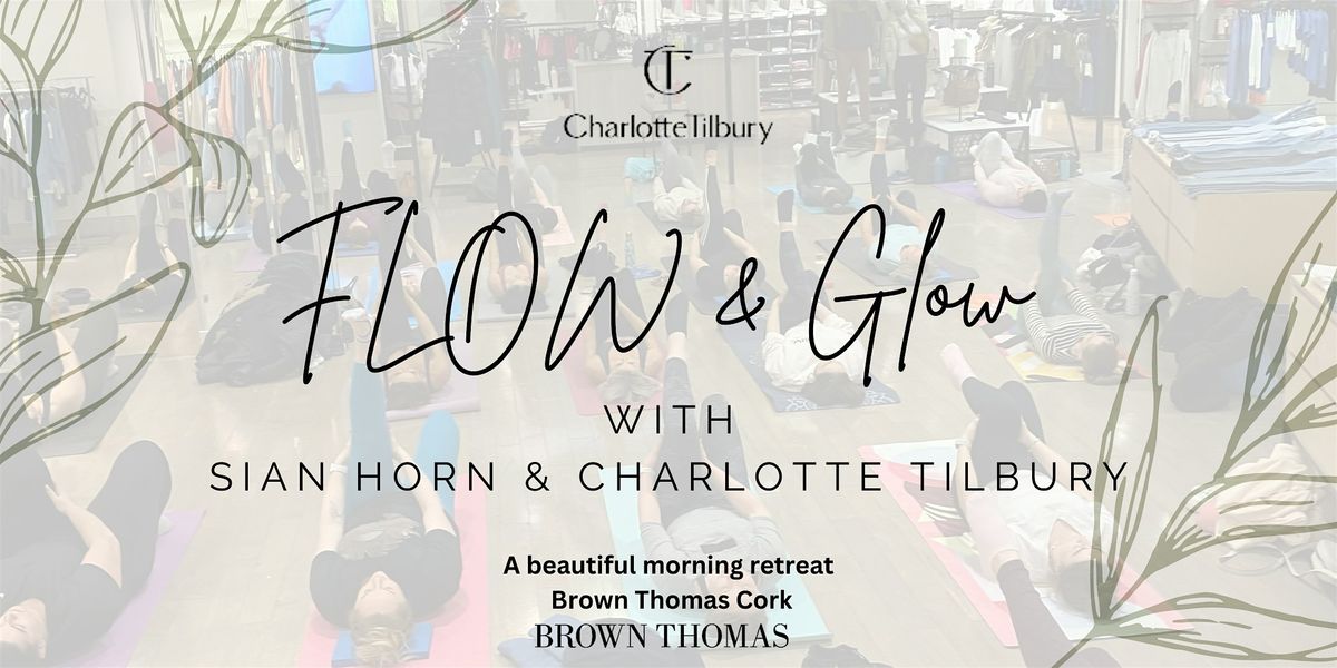 FLOW & GLOW  with Sian and Charlotte Tilbury