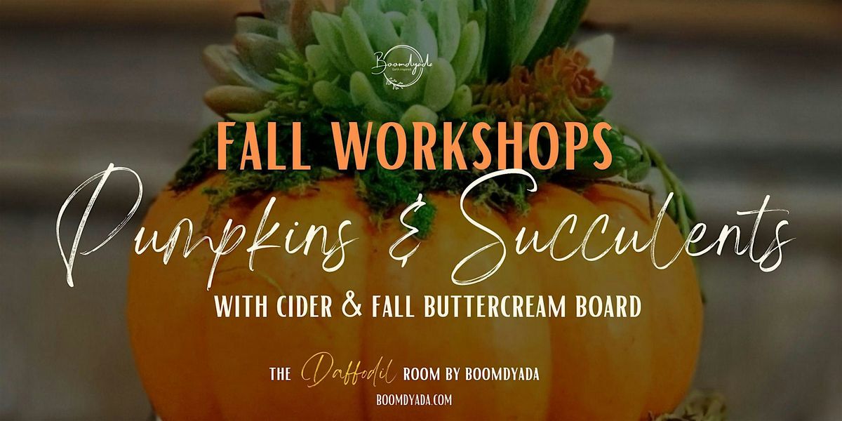 Pumpkins & Succulents Fall Workshop with Cider & Fall Buttercream Board