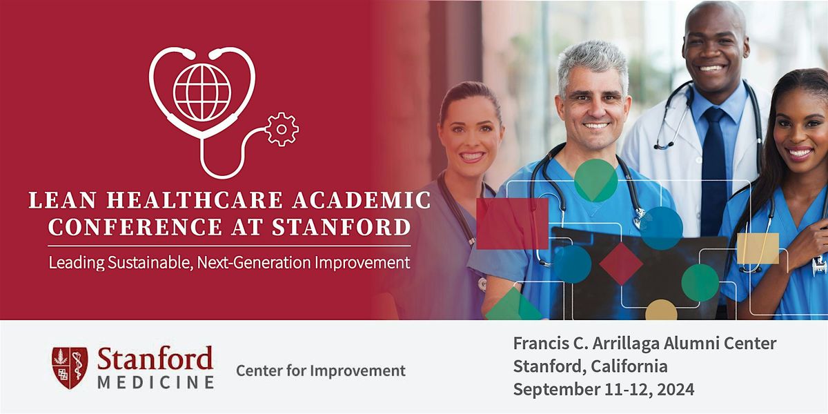 The 9th Annual Lean Healthcare Academic Conference at Stanford