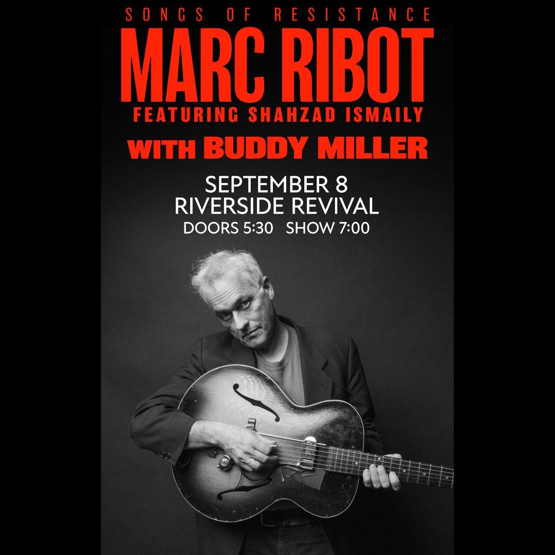 Marc Ribot: Songs of Resistance + Buddy Miller