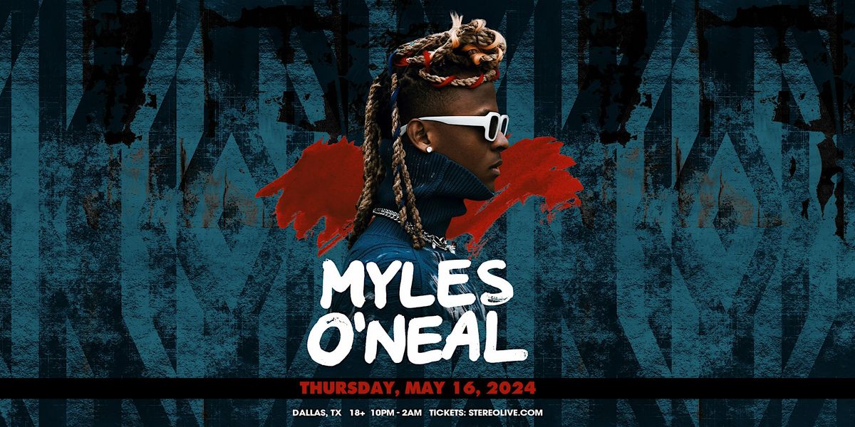MYLES O'NEAL - Stereo Live Dallas