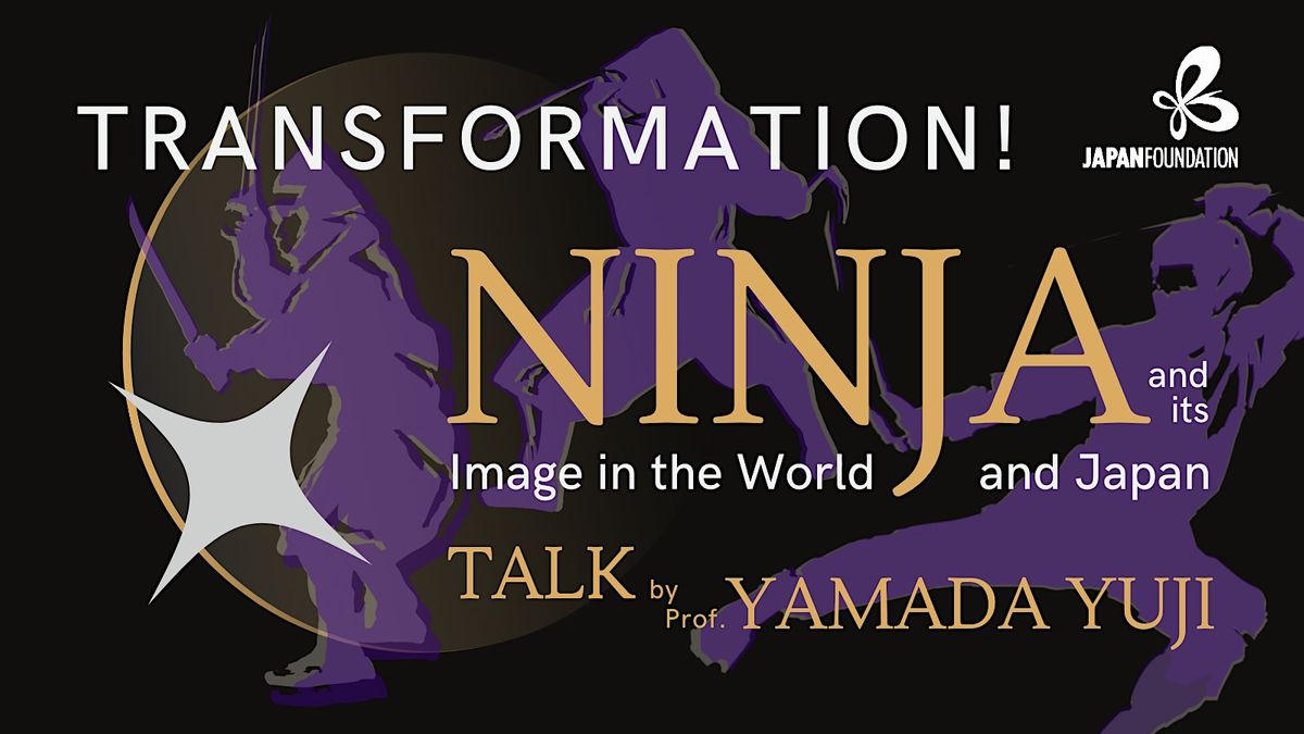 Ninja Transform Transformation! Ninja and its Image in the World & Japan - Prof YAMADA ...