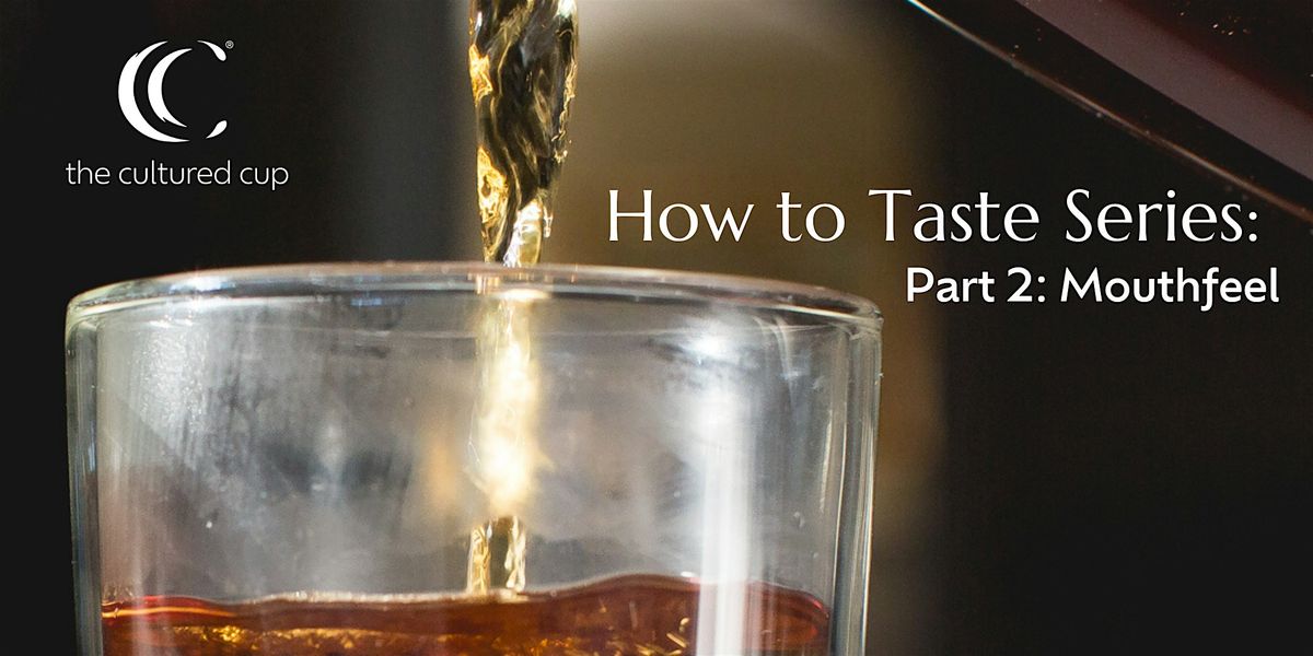 How to Taste Part 2: Mouthfeel