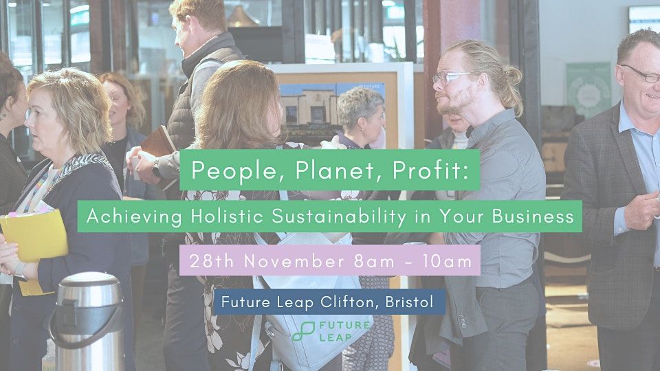 People, Planet, Profit: Achieving Holistic Sustainability in Your Business