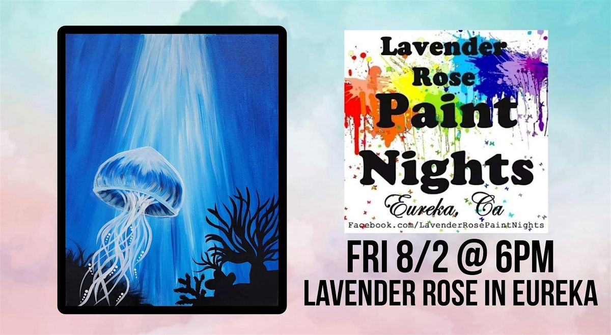 Jellyfish Paint Night at Lavender Rose in Eureka