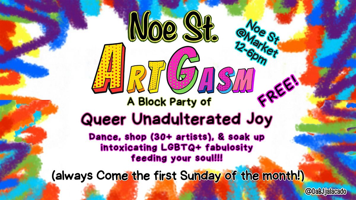 Noe St, ArtGasm: Queer Unadulterated Joy "Block Party"