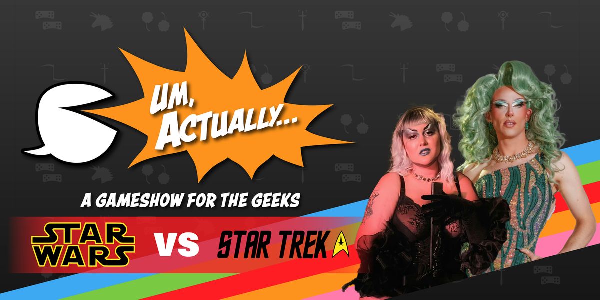 Um, Actually - Star Wars vs Star Trek