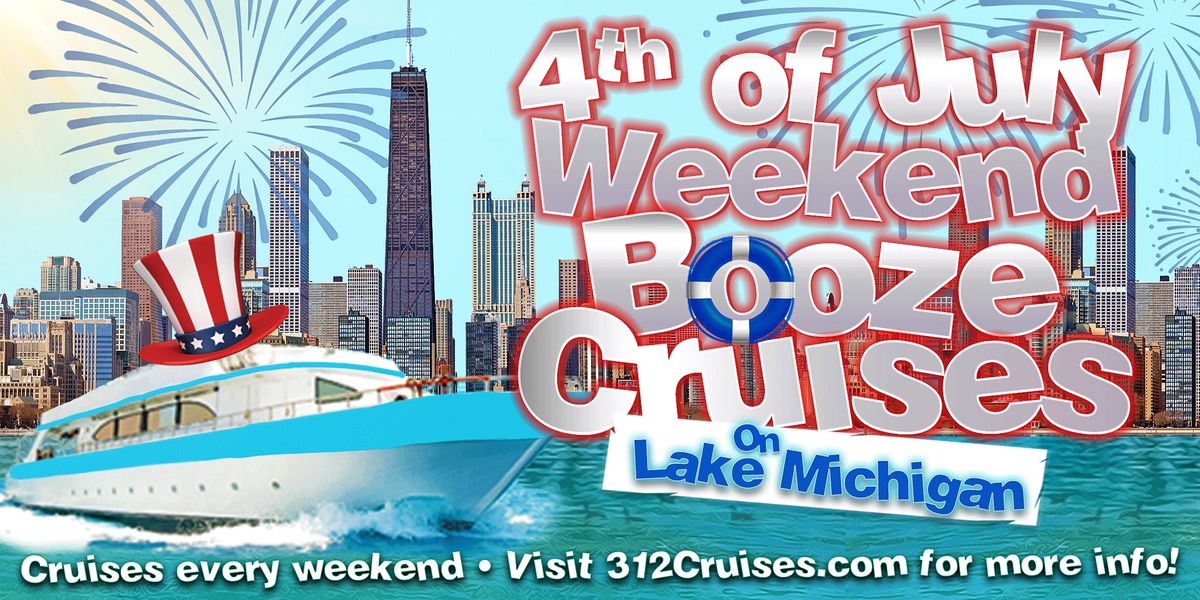 4th of July Wknd Booze Cruises Choose from July 1st, 2nd, 3rd or 4th