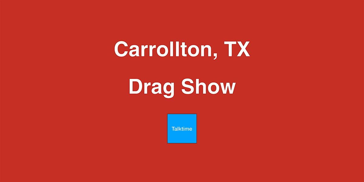 Drag Show - Carrollton