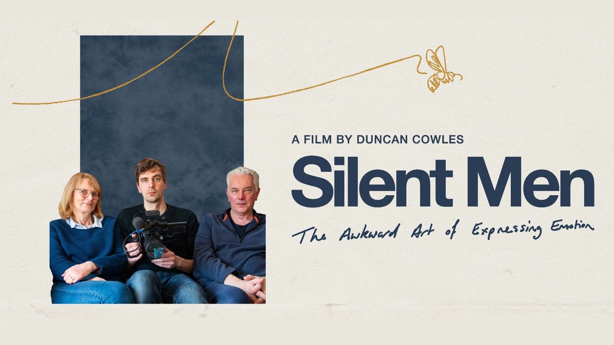 Silent Men: The Awkward Art of Expressing Emotions - Leigh Film Factory