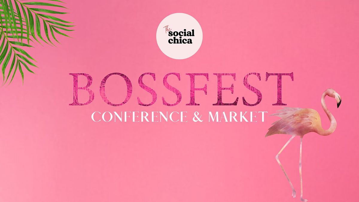 BOSSFEST: Conference + Market
