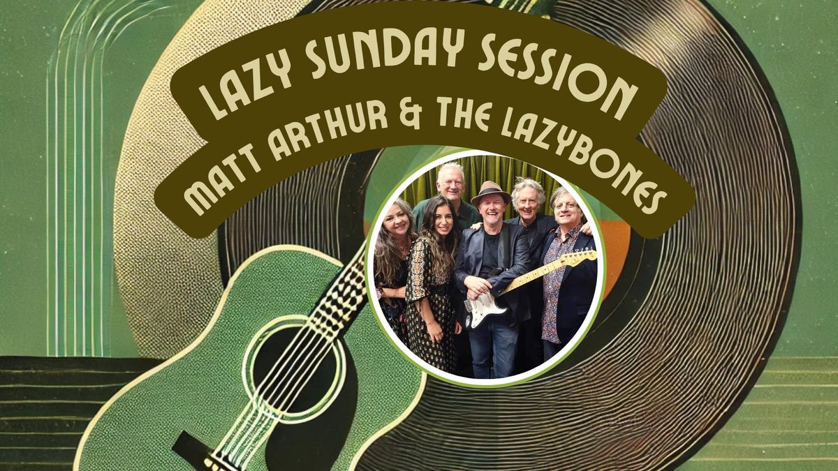 Lazy Sunday Session - Matt Arthur & The Lazy Bones