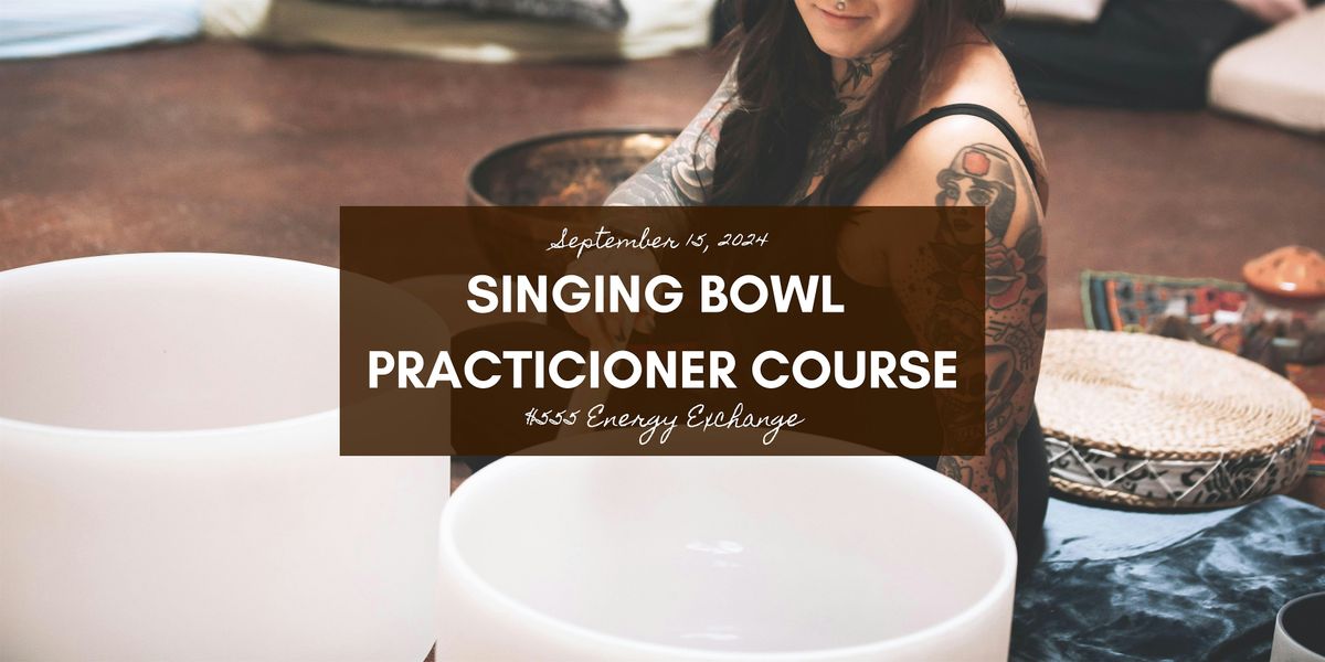 Singing Bowl Practitioner Course