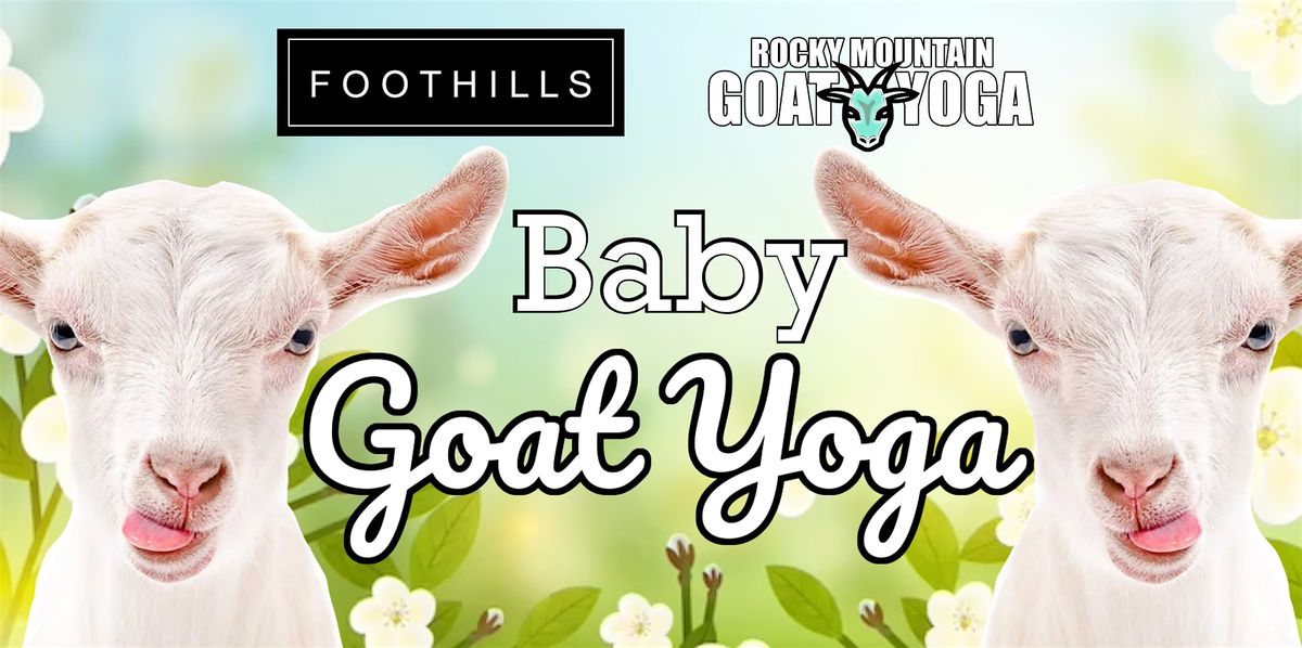 Baby Goat Yoga - August 11th (FOOTHILLS)