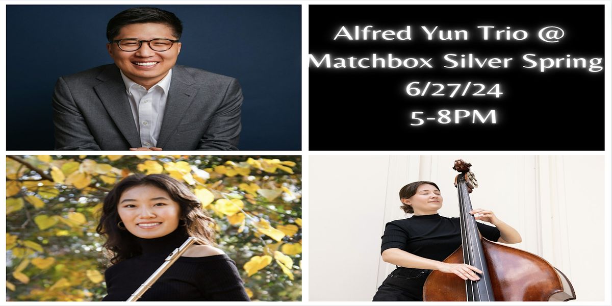 Alfred Yun Trio @ Matchbox Silver Spring