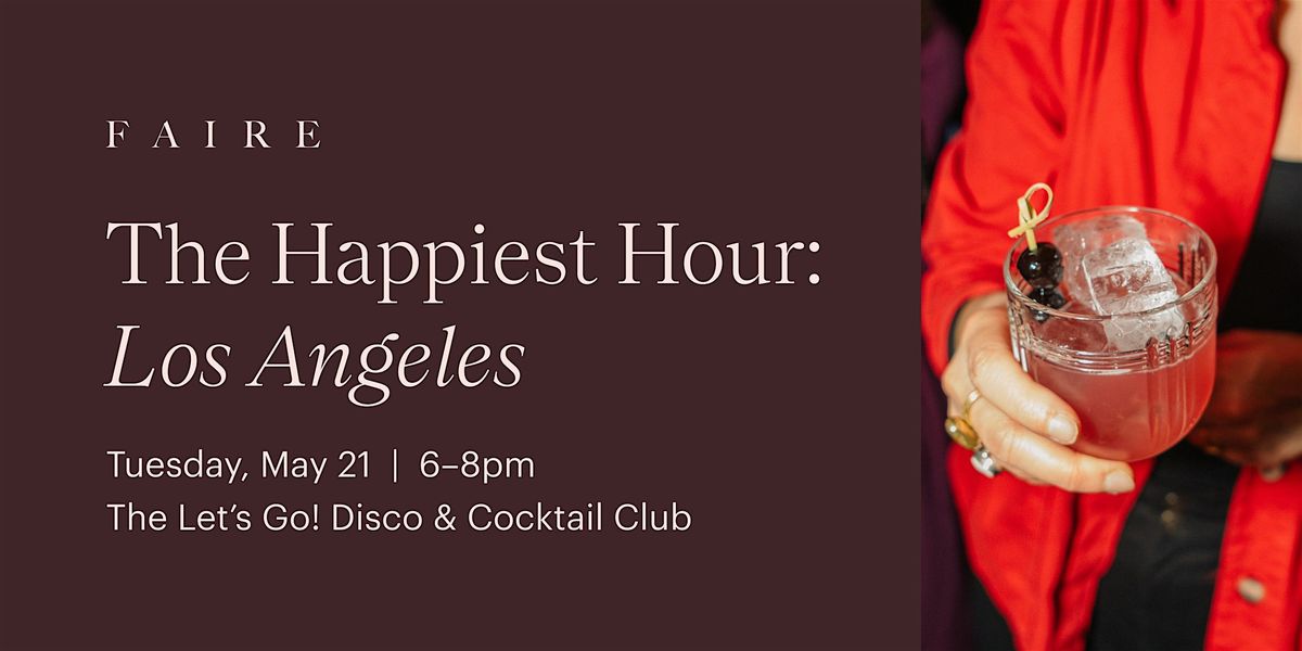 The Happiest Hour: Faire Los Angeles