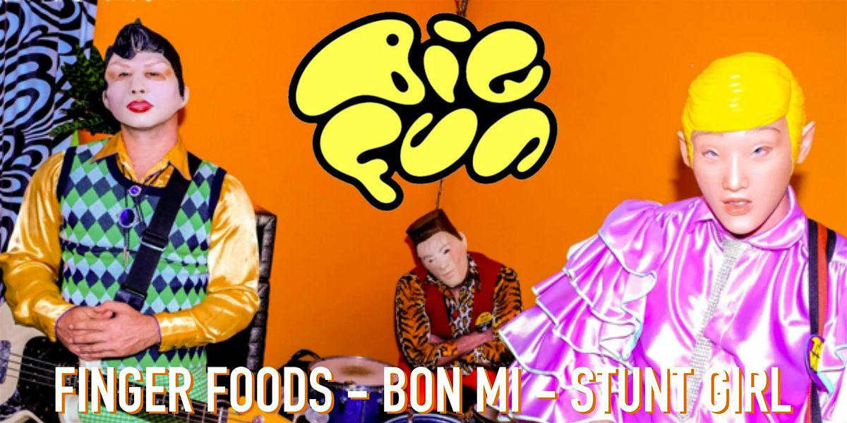 BIG FUN | Finger Foods | Bon Mi | Stunt Girl