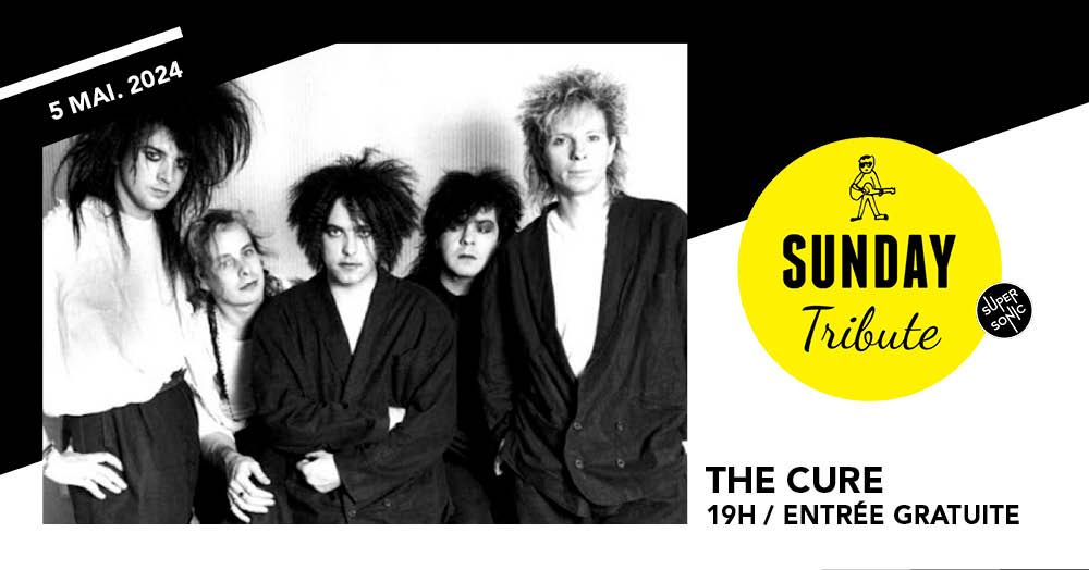 Sunday Tribute - The Cure (35 ans de Disintegration) \/\/ Supersonic