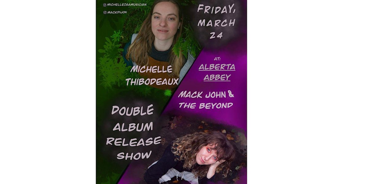 Mack John  & The Beyond, Michelle Thibodeaux: Double Album Release Show