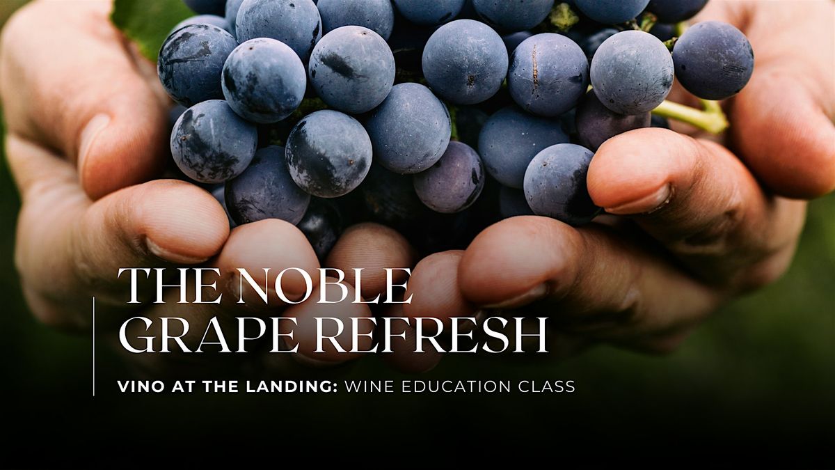 Wine Education Class: The Noble Grapes Refresh