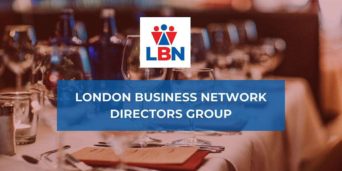 London Business Network Directors Group  - 18 Jul 2024