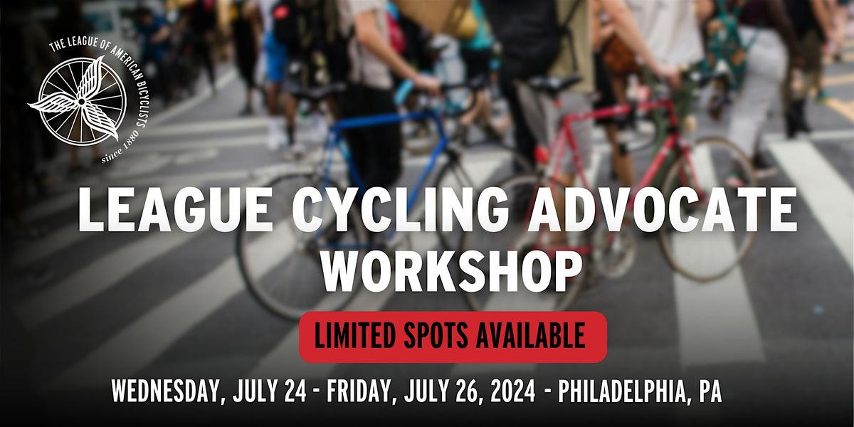 League of American Bicyclists - League Cycling Advocate Workshop