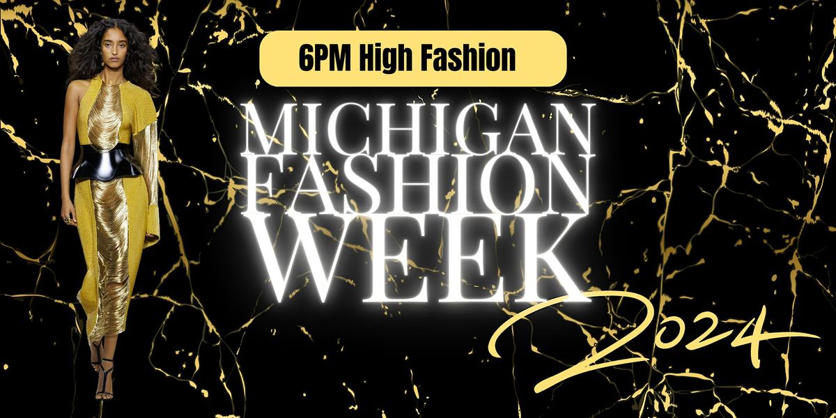 6PM High Fashion - Michigan Fashion Week 2024 PRESENTS: Glamour Cloud