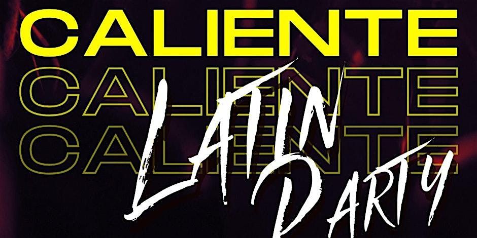 12\/28  CALIENTE  LATIN SATURDAYS  Reggaeton  Party