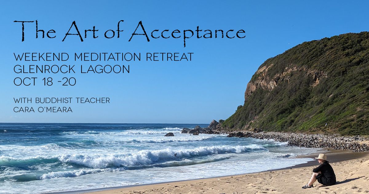 The Art of Acceptance \u2013 Weekend Meditation Retreat