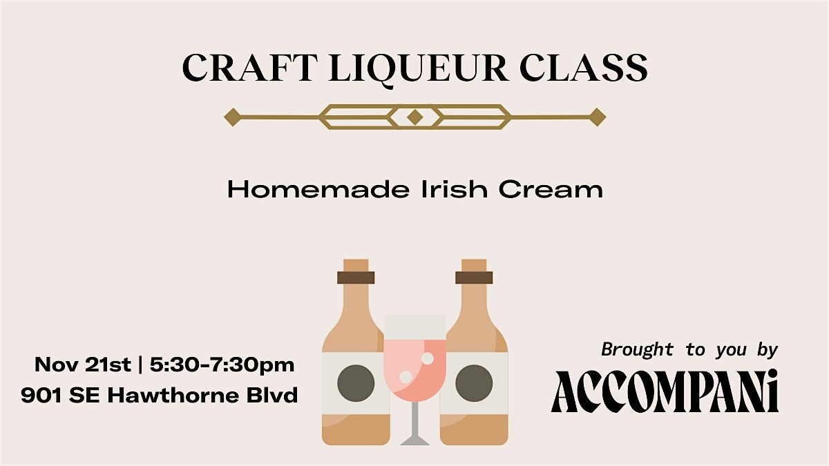 Craft Liqueur Class: Homemade Irish Cream