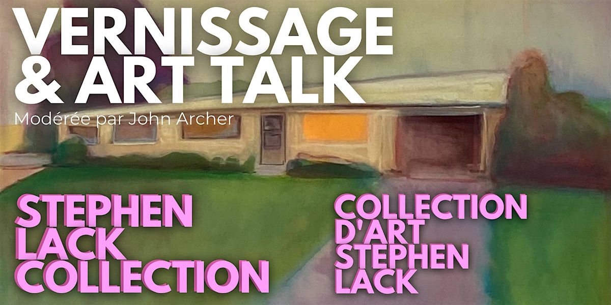 Stephen Lack - Vernisage and Art Talk