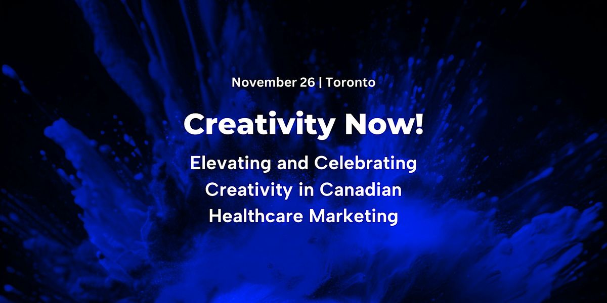 Creativity Now! Canada's Only Healthcare Creativity Event