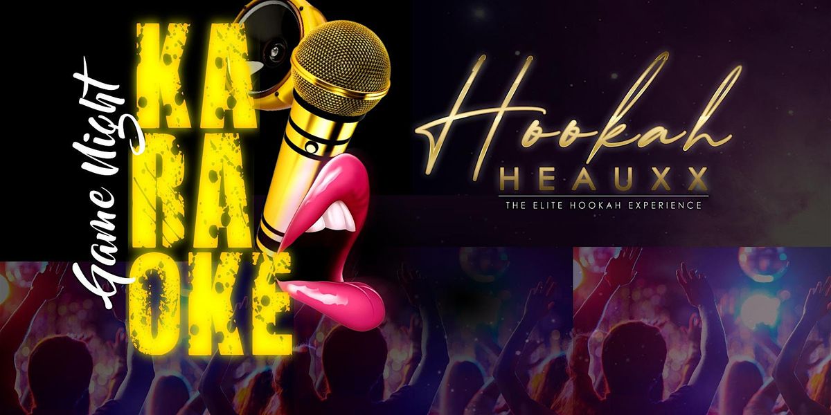 Hookah Heauxx Karaoke - Game Night