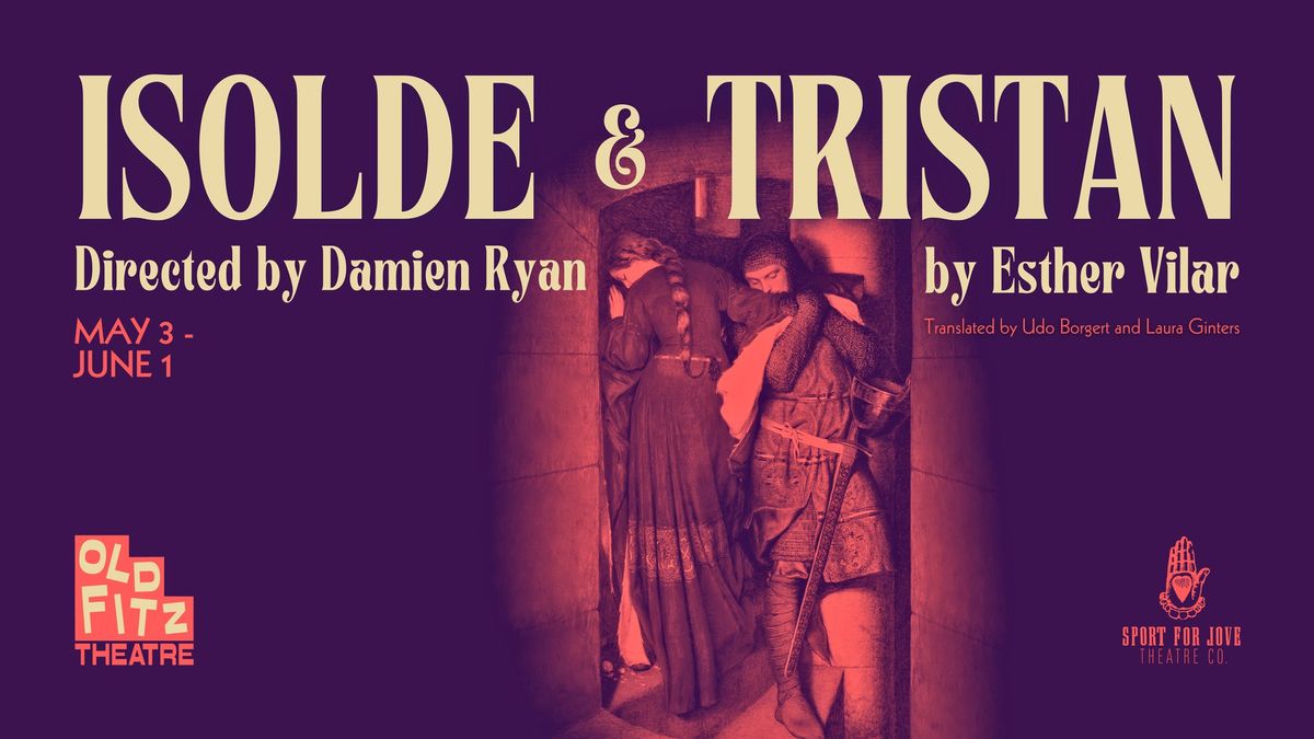 Sport For Jove presents ISOLDE & TRISTAN by Esther Vilar | Old Fitz Theatre